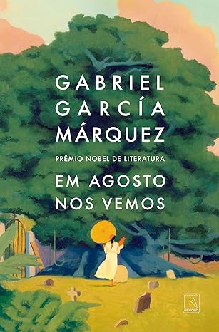 Capa do livro Em agosto nos vemos. Autor Gabriel García Márquez. Editora Record.
